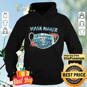 Mask Maker Perhaps This Is The Moment For Which You Have Been Created shirt
