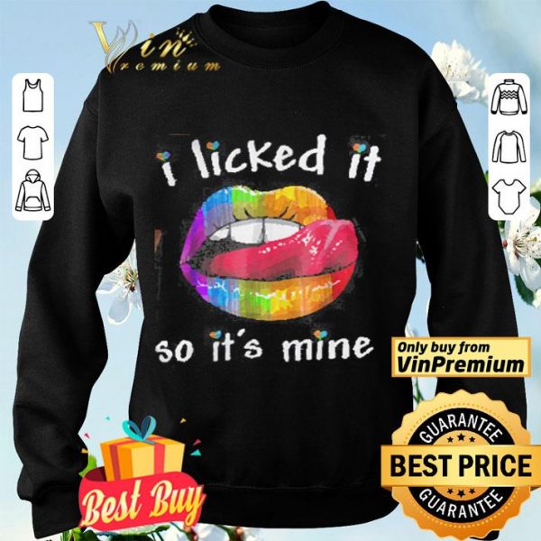 Lgbt Lips Rainbow I Licked It So It's Mine shirt