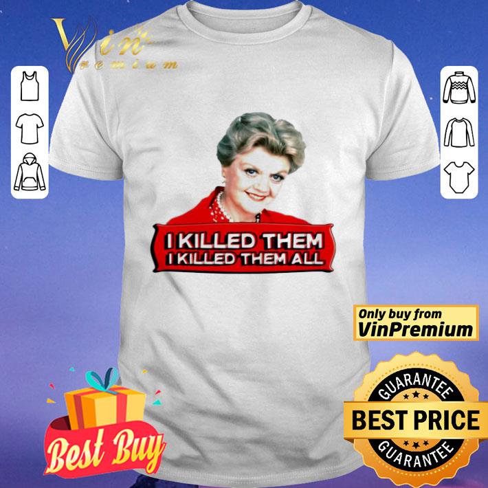 Angela Lansbury I killed them all shirt