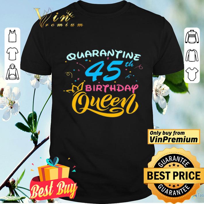 Born in 1975 My 45th Birthday Queen Quarantine Social Distancing Quarantined Birthday 2020 shirt