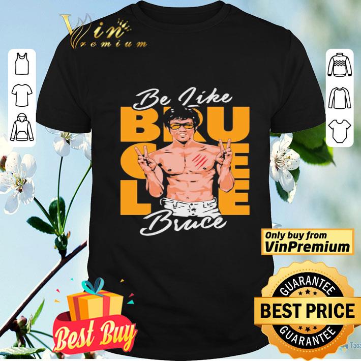 Lee bruce Be like shirt