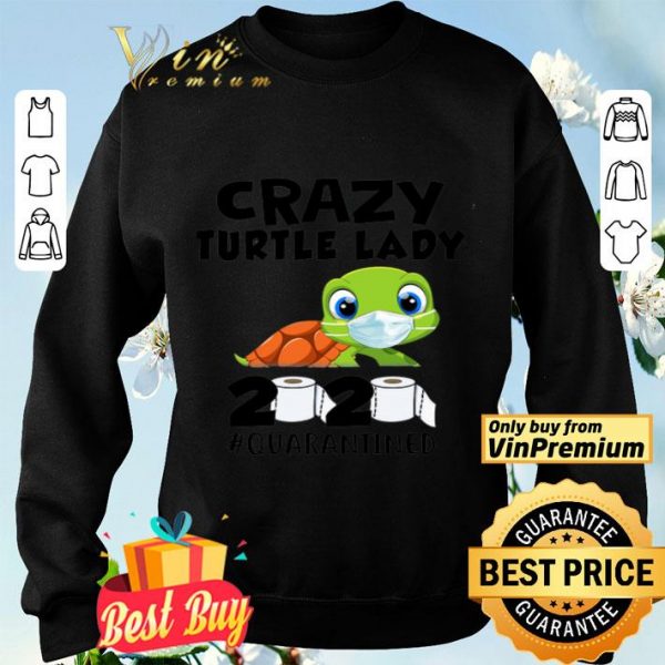 Crazy Turtle Lady 2020 Quarantined Coronavirus shirt