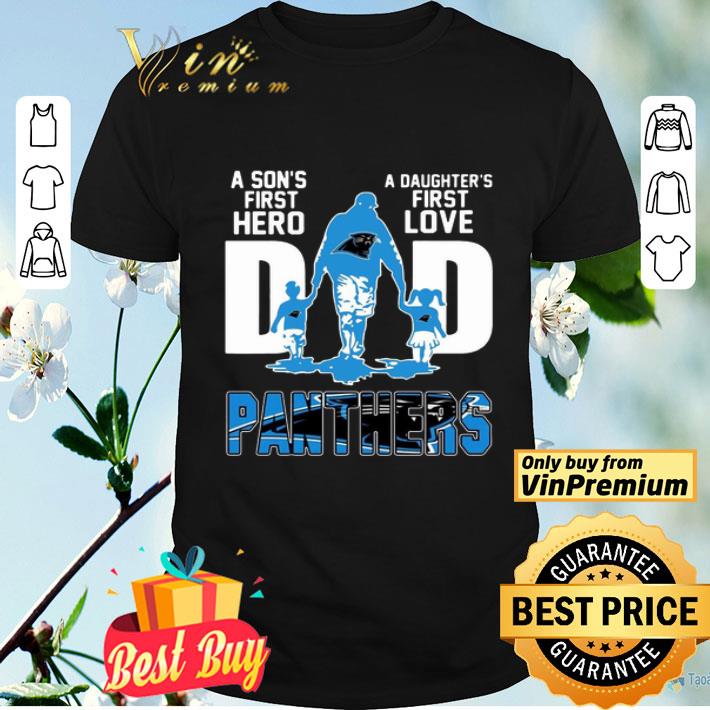 Panthers Dad a son’s first hero a daughter’s first love shirt