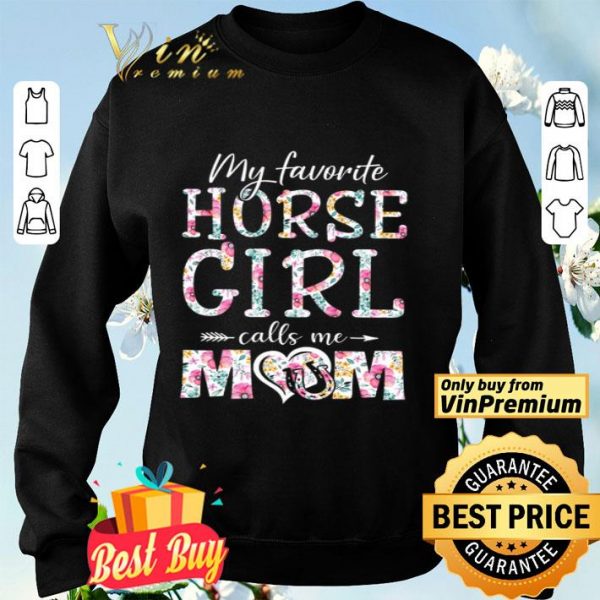 My Favorite Horse Girl Calls Me Mom Flower The Mother's Day shirt