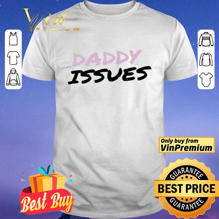 Daddy issues shirt