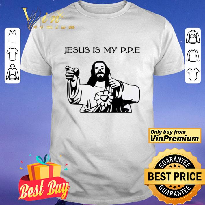 Jesus Is My PPE shirt