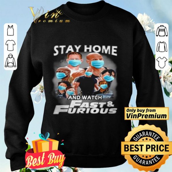 Quarantine Stay home and watch Fast Furious shirt