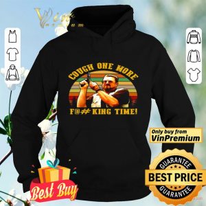 The Big Lebowski John Goodman cough one more fucking time shirt