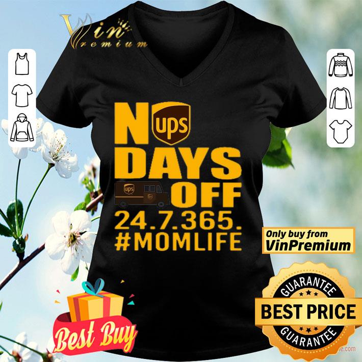 UPS No days off 24.7.365. mom life shirt