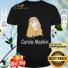 Carole maskin shirt