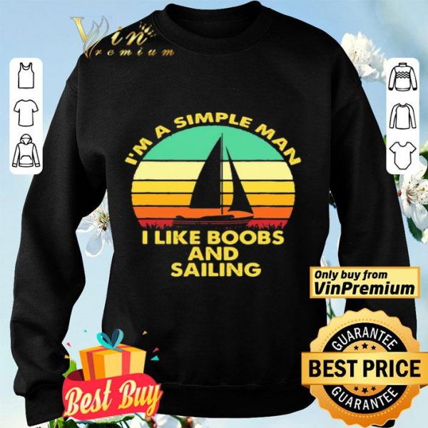 I’m a simple man I like Boobs and Sailing vintage shirt