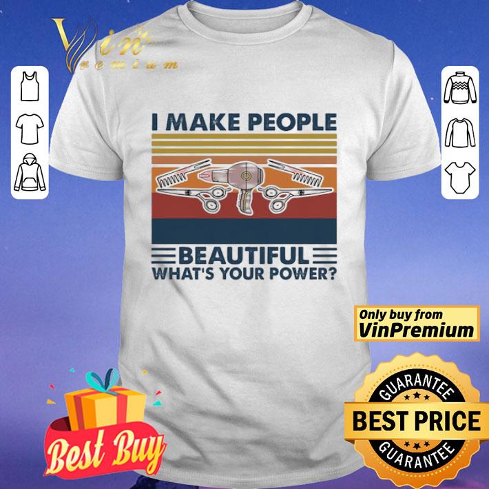 Hairstyle I make people Beautiful what’s your power vintage shirt