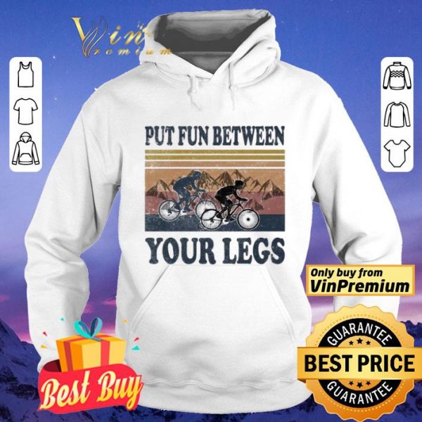 Cycling Put fun between your legs vintage shirt