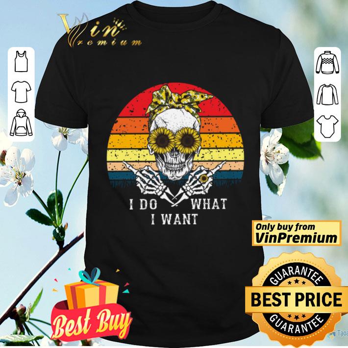Skeleton Sunflower I Do What I Want Vintage shirt