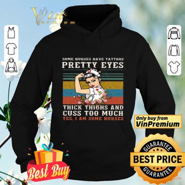 Some Nurses Have Tattoos Pretty Eyes Thick Thighs And Guss Too Much Vintage shirt