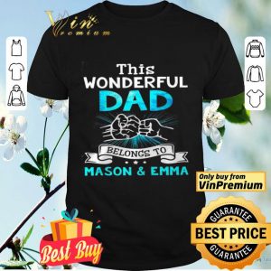 Father's Day This Wonderful Dad Belongs To Mason And Emma shirt