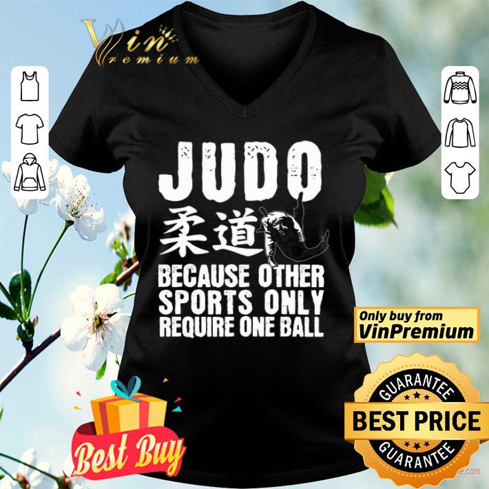 Judo because other sports only require one ball shirt