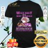 Walk Away I'm A May Woman I Have Anger Issues And A Serious Dislike shirt