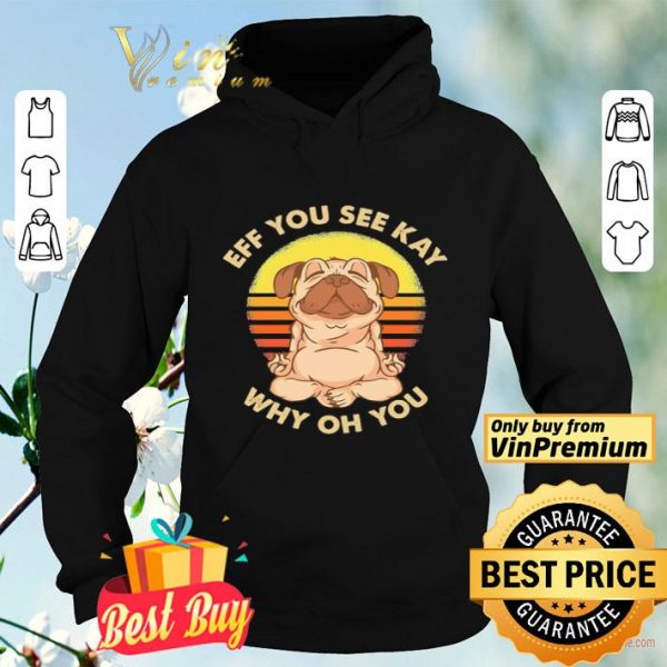 Bulldog yoga eff you see kay why oh you shirt