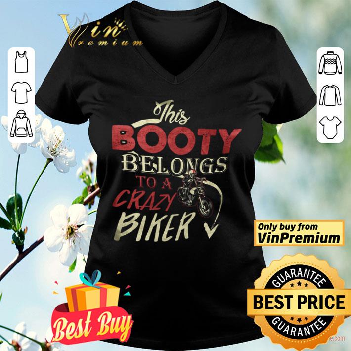 This Booty Belongs To A Crazy Biker shirt