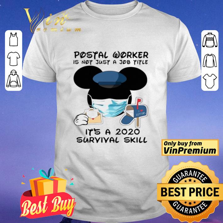 Disney Mickey Mouse Postal Worker Is Not Just A Job Title It’S A 2020 Survival Skill Mask Covid 19 shirt