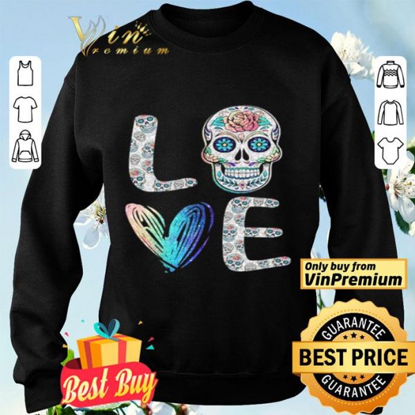 Love Sugar skull shirt