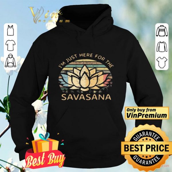 Im Just Here For The Savasana Vintage shirt