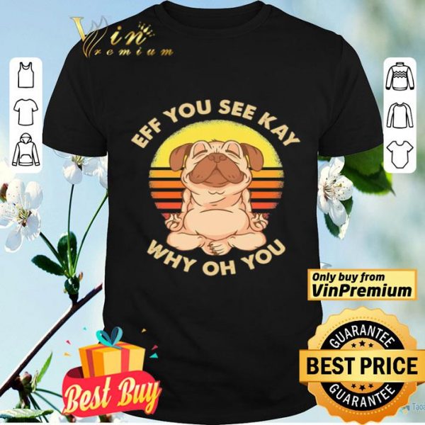 Bulldog yoga eff you see kay why oh you shirt