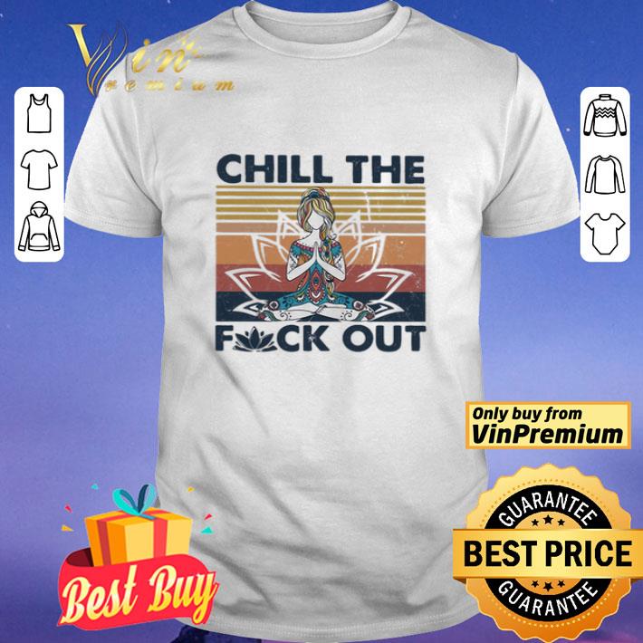 Yoga girl chill the fuck out vintage shirt