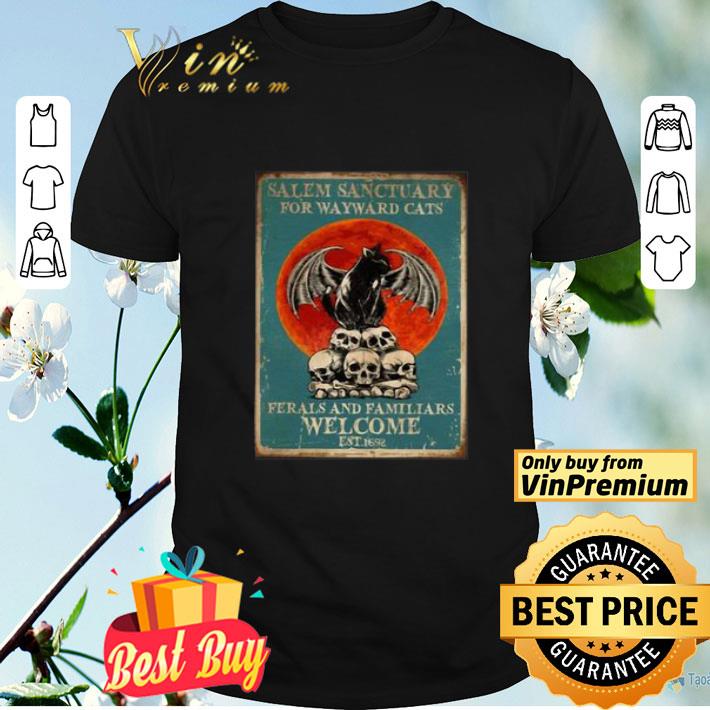 Salem Sanctuary For Wayward Cats Ferals And Familiars Welcome Est 1692 shirt