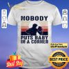 Nobody puts baby in a corner vintage shirt