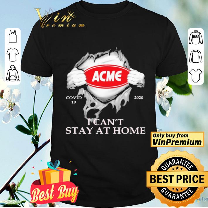 Blood inside me Acme Markets covid-19 2020 i can’t stay at home shirt