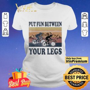 Cycling Put fun between your legs vintage shirt