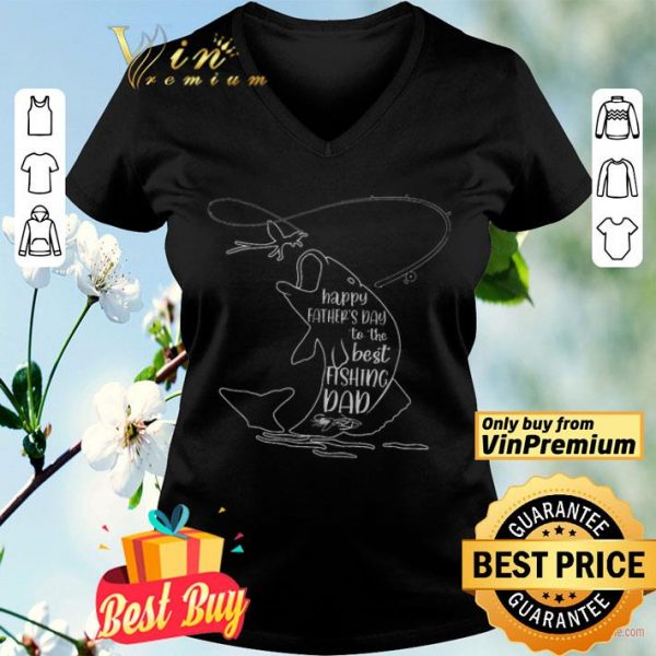 Happy Father's Day To The Best Fishing Dad shirt