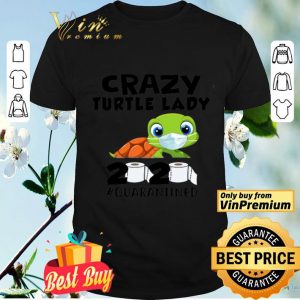 Crazy Turtle Lady 2020 Quarantined Coronavirus shirt