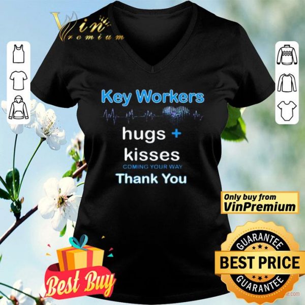 Key Workers Hugs Kisses Coming Your Way Thank You shirt