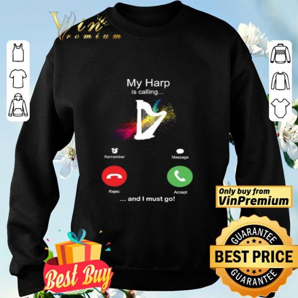 My Harp Is Calling And I Must Go Funny Phone Screen Humor shirt