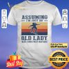 Skateboarding assuming i’m just an old lady was your first mistake shirt