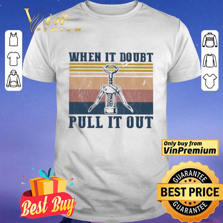 When it doubt pull It out vintage shirt