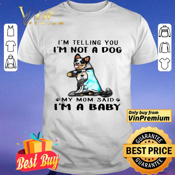 Top Blue Heeler I’m Telling You I’m Not A Dog shirt
