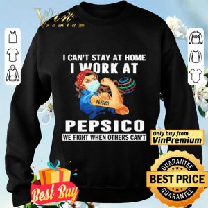 Strong woman i can’t stay at home i work at pepsico we fight when others can’t anymore mask covid-19 shirt