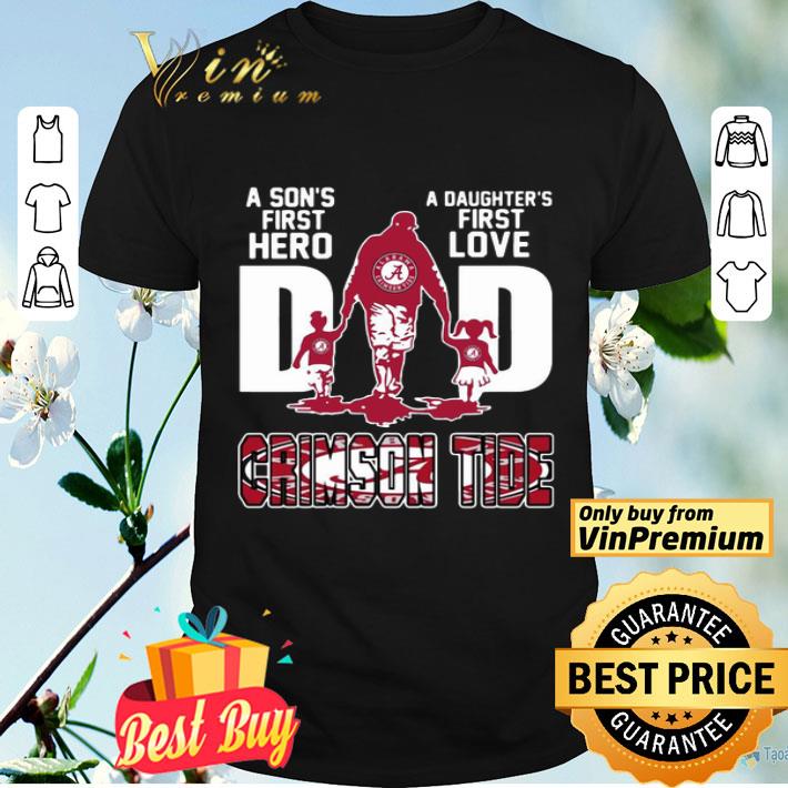 Crimson Tide Dad a son’s first hero a daughter’s first love shirt