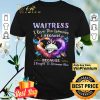 Heart Waitress I Love The Woman I Became Because I Fought To Become Her shirt