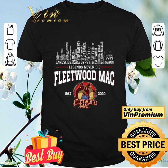 Legends never die Fleetwood Mac 1967 2020 shirt