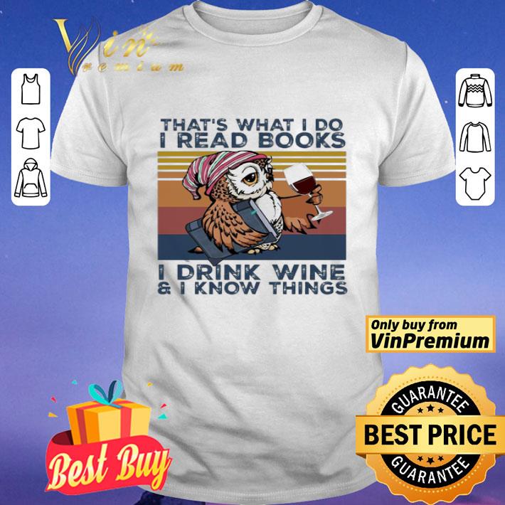 Owl that’s what i do i read books i drink wine & i know things vintage shirt