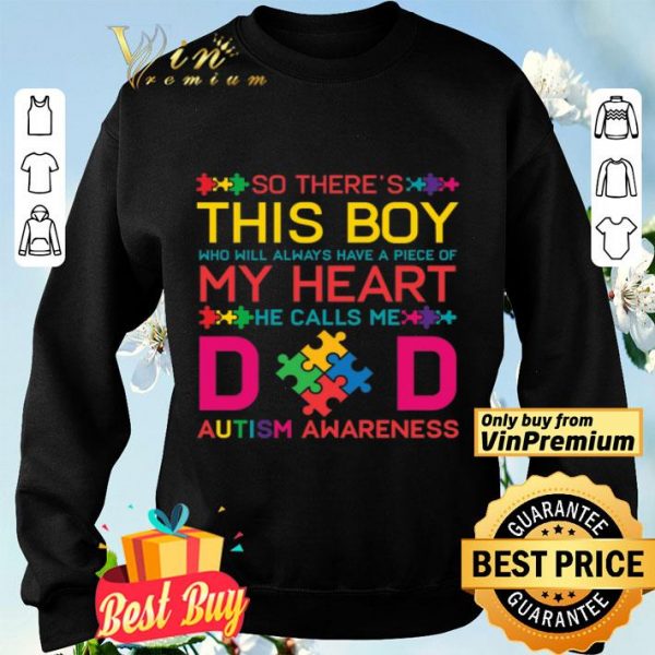 Autism Awareness So There's This Boy Who Will Always Have A Piece Of My Heart shirt
