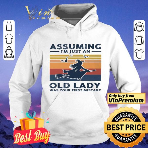 Witch assuming i’m just an old lady was your first mistake shirt