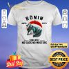 Ronin until death Lone wolf No Gods No Masters shirt