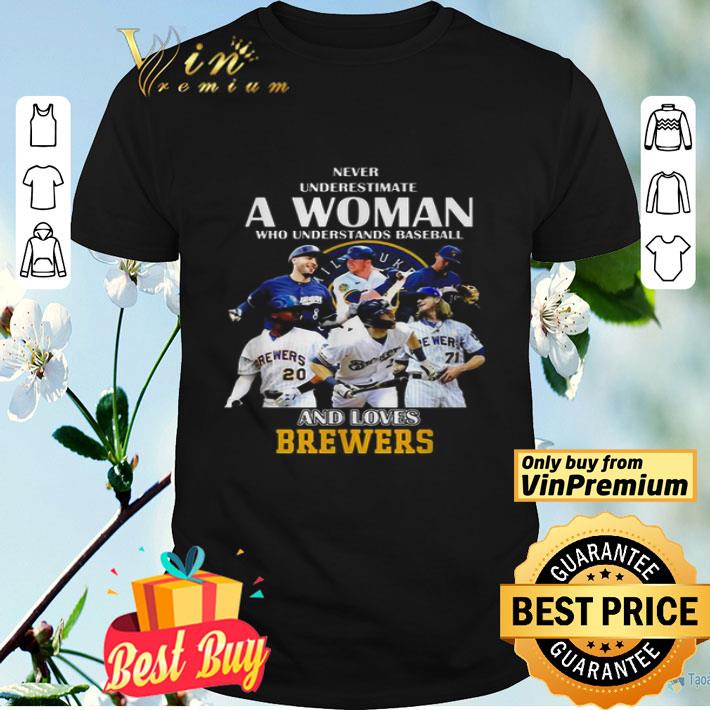 Milwaukee Brewers Never underestimate a woman who understands baseball shirt