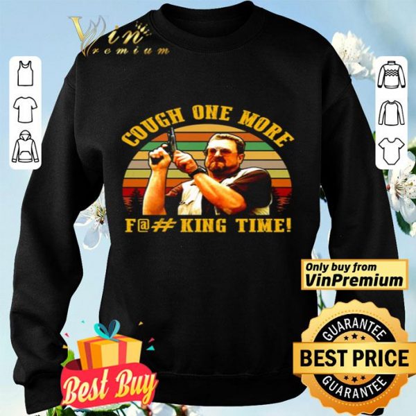 The Big Lebowski John Goodman cough one more fucking time shirt